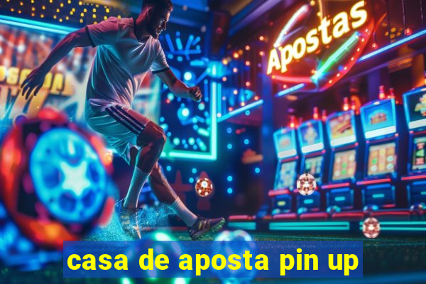 casa de aposta pin up